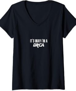 Womens It"s Okay I"m A ORCA Shirt ORCAS V-Neck T-Shirt